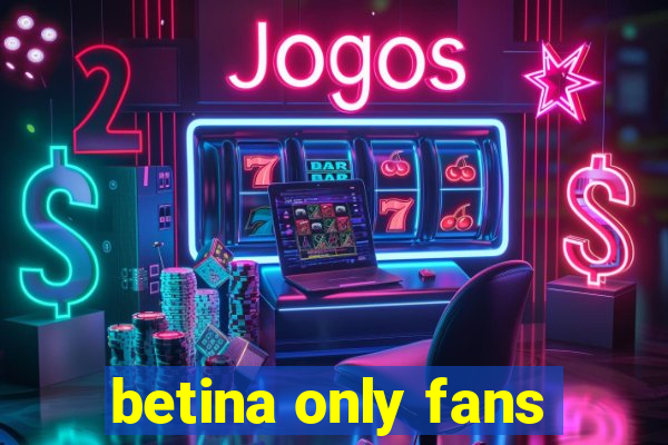 betina only fans